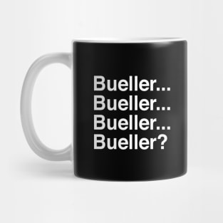 Bueller . . . Bueller . . . Bueller . . . Bueller? Mug